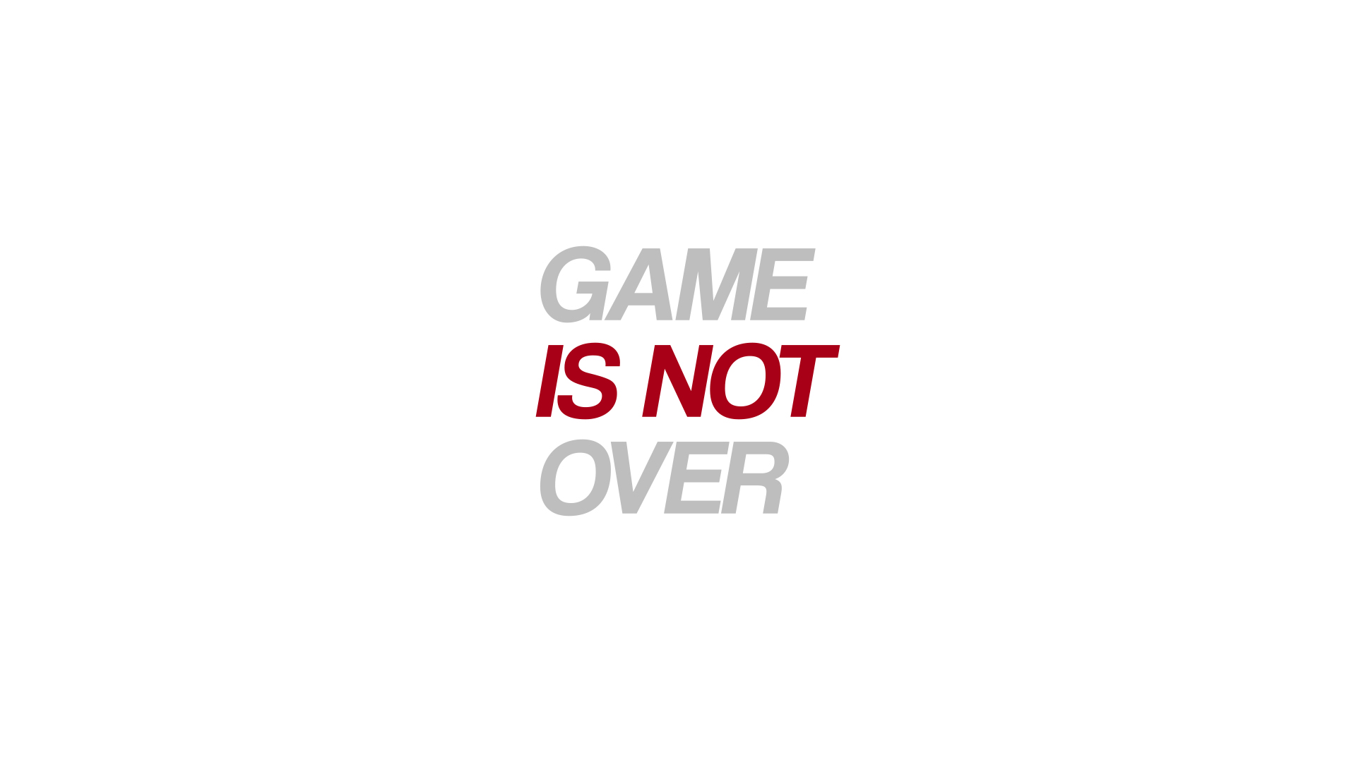 Game Is Not Over