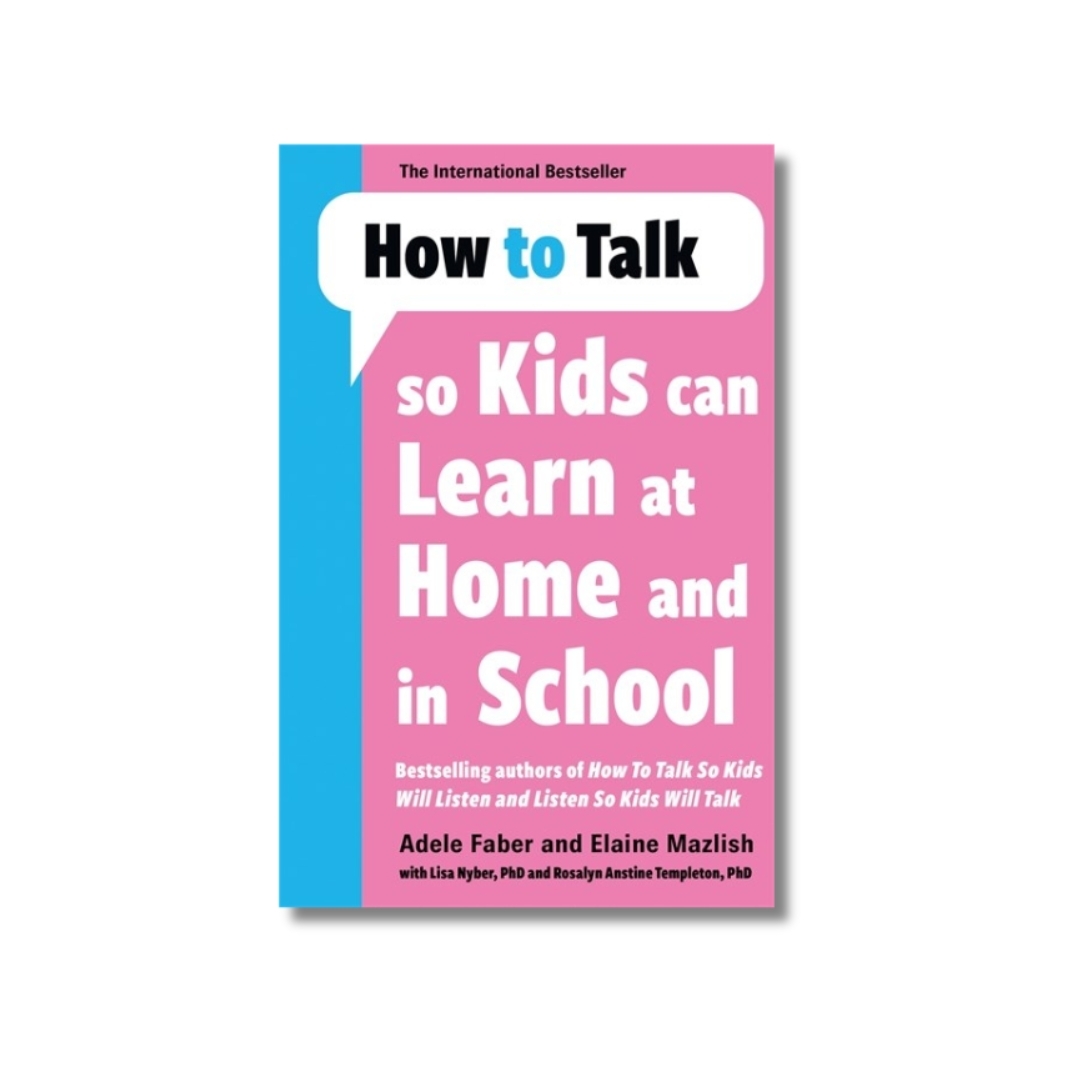 How to Talk so Kids Can Learn at Home and in School 1