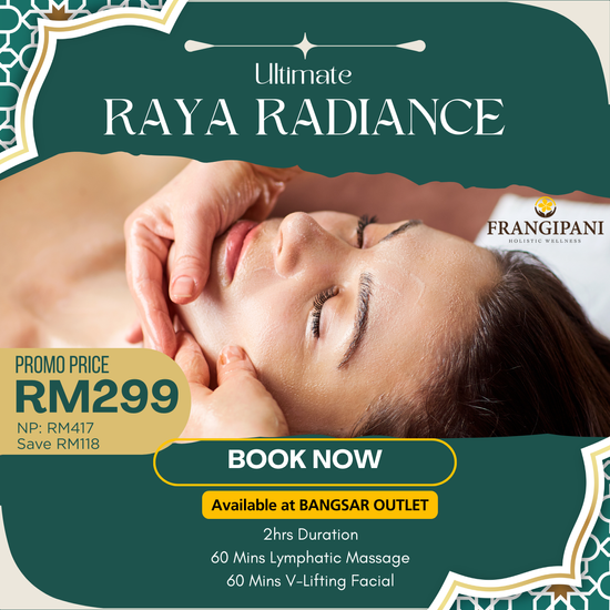 Ultimate Raya Radiance Glow @ RM299 | Frangipani Holistic Wellness
