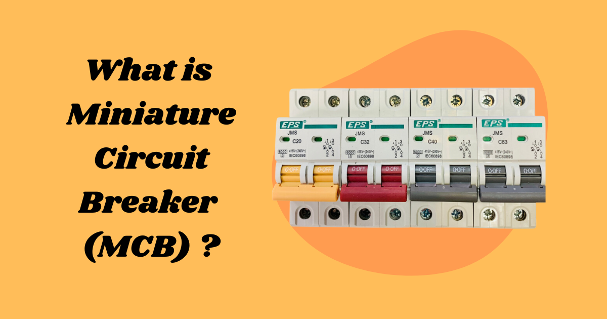 What is a Miniature Circuit Breaker (MCB) ?
