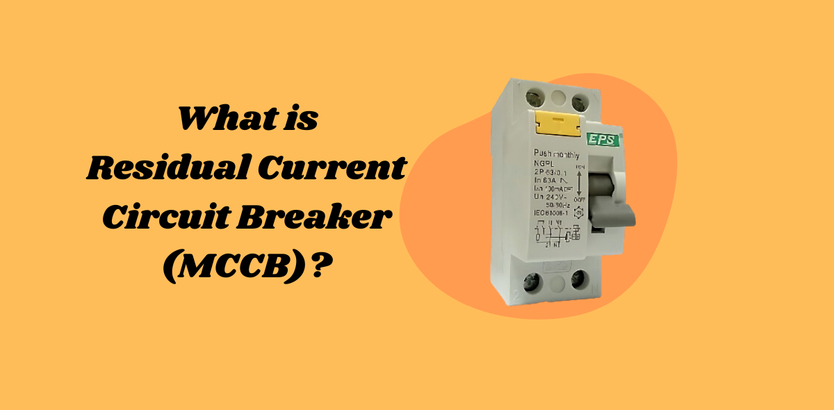 What is a Residual Current Circuit Breaker (RCCB) ?