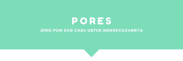 Cara-Cara Untuk Mengecilkan Pori