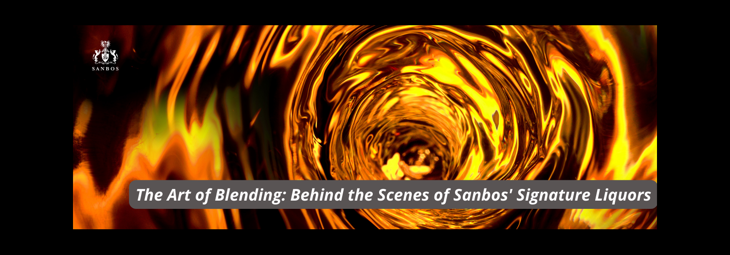 The Art of Blending: Behind the Scenes of Sanbos' Signature Liquors