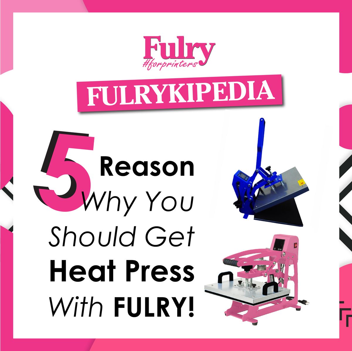 5 Reason Why You Should Get Heat Press With Fulry