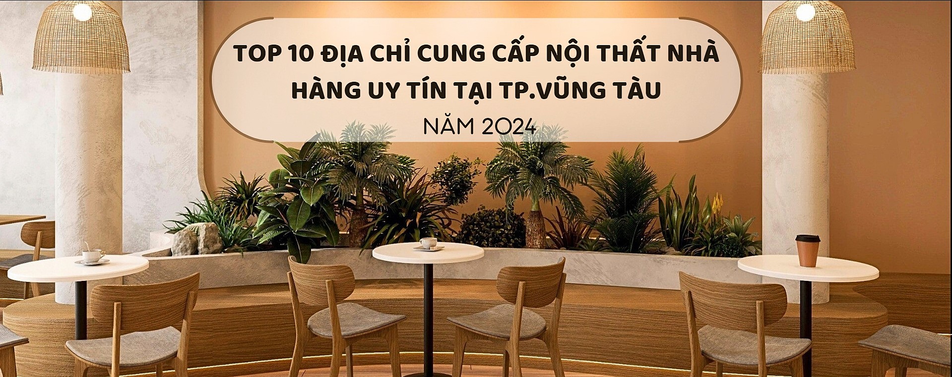 Top 10 Địa chỉ cung cấp nội thất nhà hàng uy tín tại TP. Vũng Tàu năm 2024