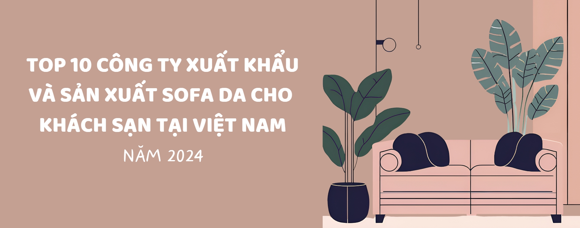 Top 10 Công ty xuất khẩu và sản xuất sofa da cho khách sạn tại Việt Nam năm 2024