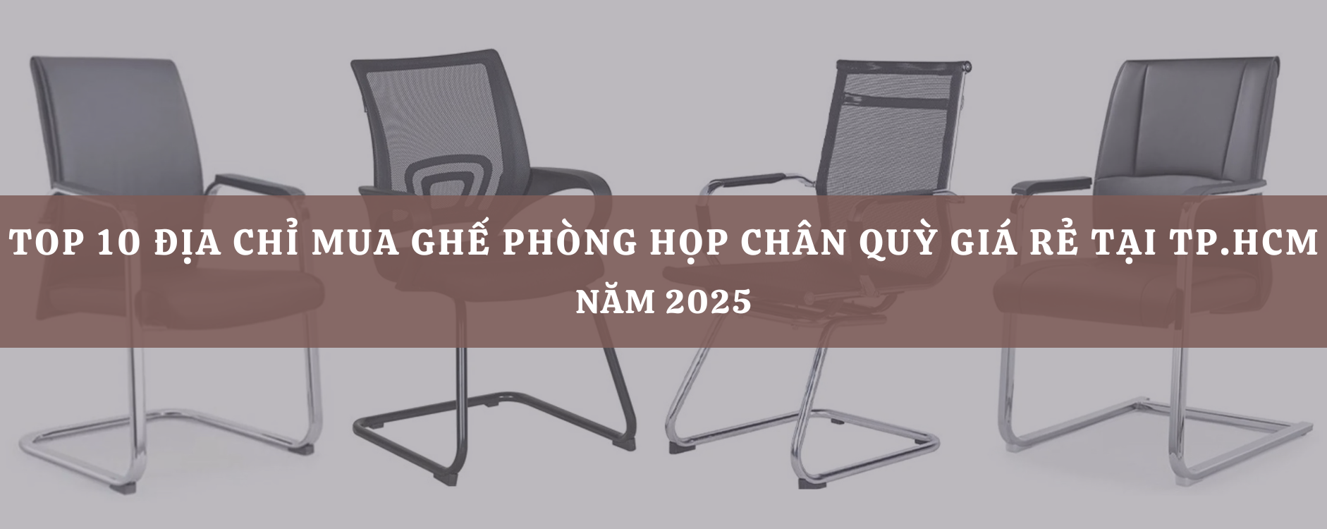 Top 10 Địa chỉ mua ghế phòng họp chân quỳ giá rẻ tại TP.HCM năm 2025