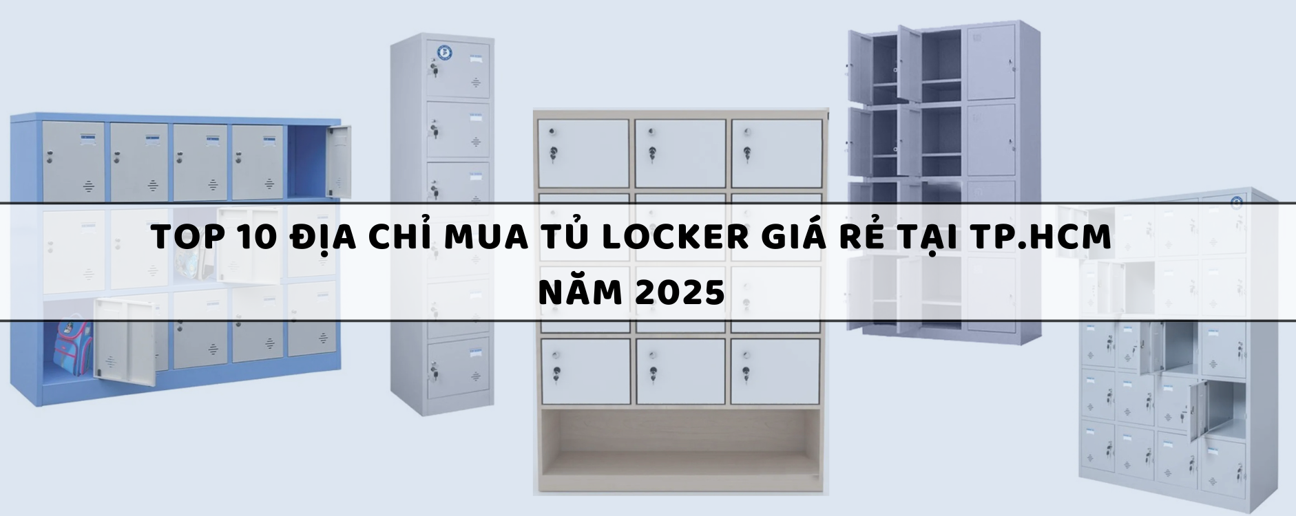 Top 10 Địa chỉ mua tủ locker giá rẻ tại TP.HCM năm 2025
