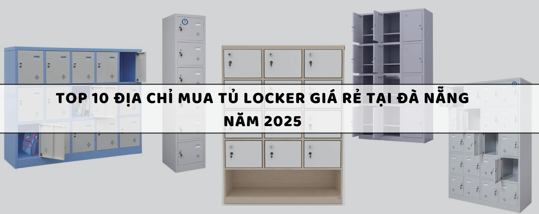Top 10 Địa chỉ mua tủ locker giá rẻ tại Đà Nẵng năm 2025