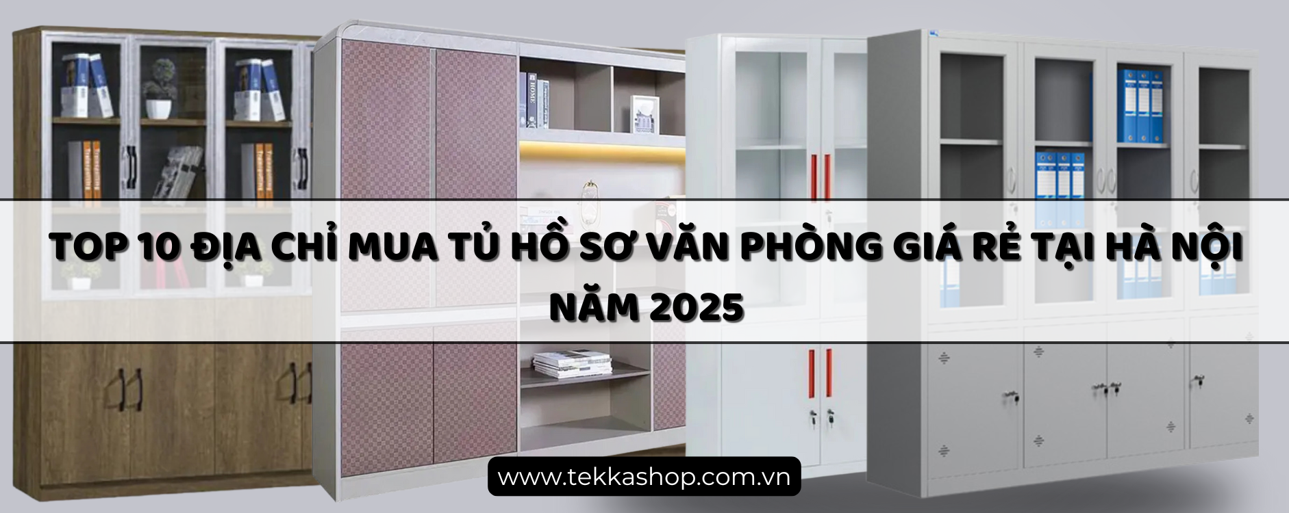 Top 10 Địa chỉ mua tủ hồ sơ văn phòng giá rẻ tại Hà Nội năm 2025