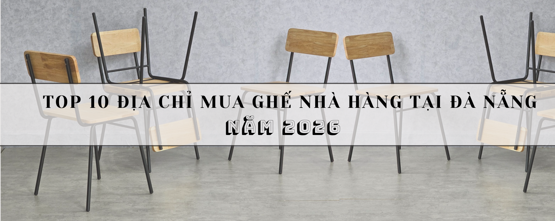 Top 10 Địa chỉ mua ghế nhà hàng tại Đà Nẵng năm 2026
