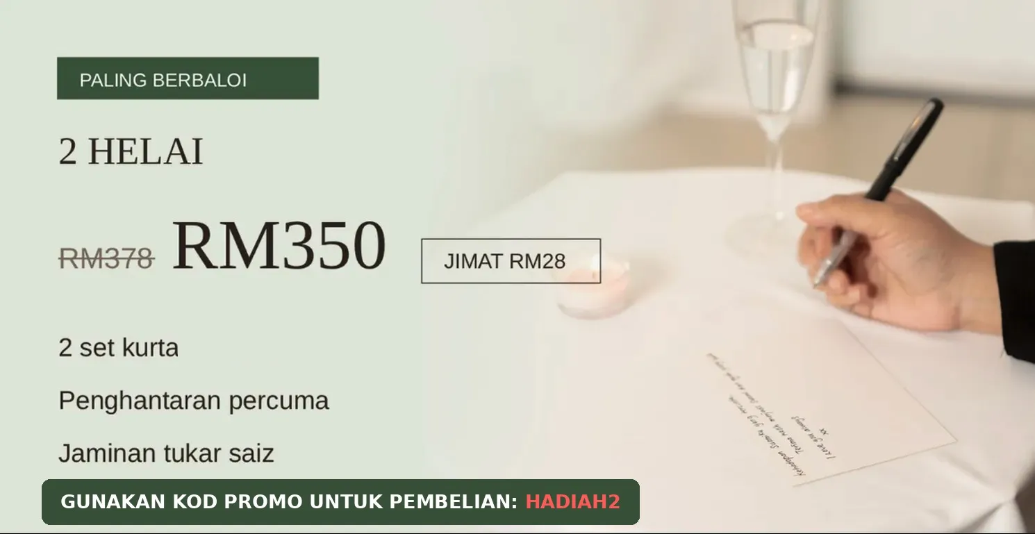 Promo 2 helai RM350 - penghantaran percuma dan jaminan tukar saiz, gunakan kod promo untuk pembelian HADIAH2