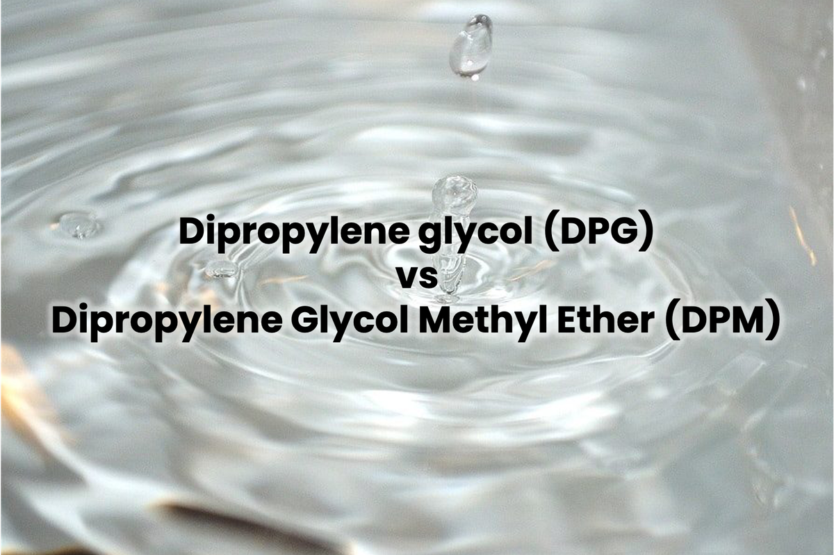 Dipropylene glycol DPG vs Dipropylene Glycol Methyl Ether DPM