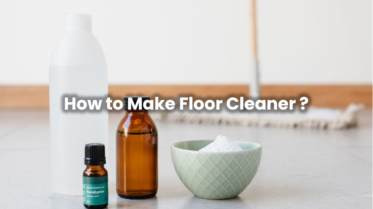 How to Make Floor Cleaner?
