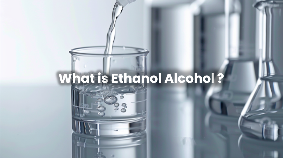 What is Ethanol Alcohol?