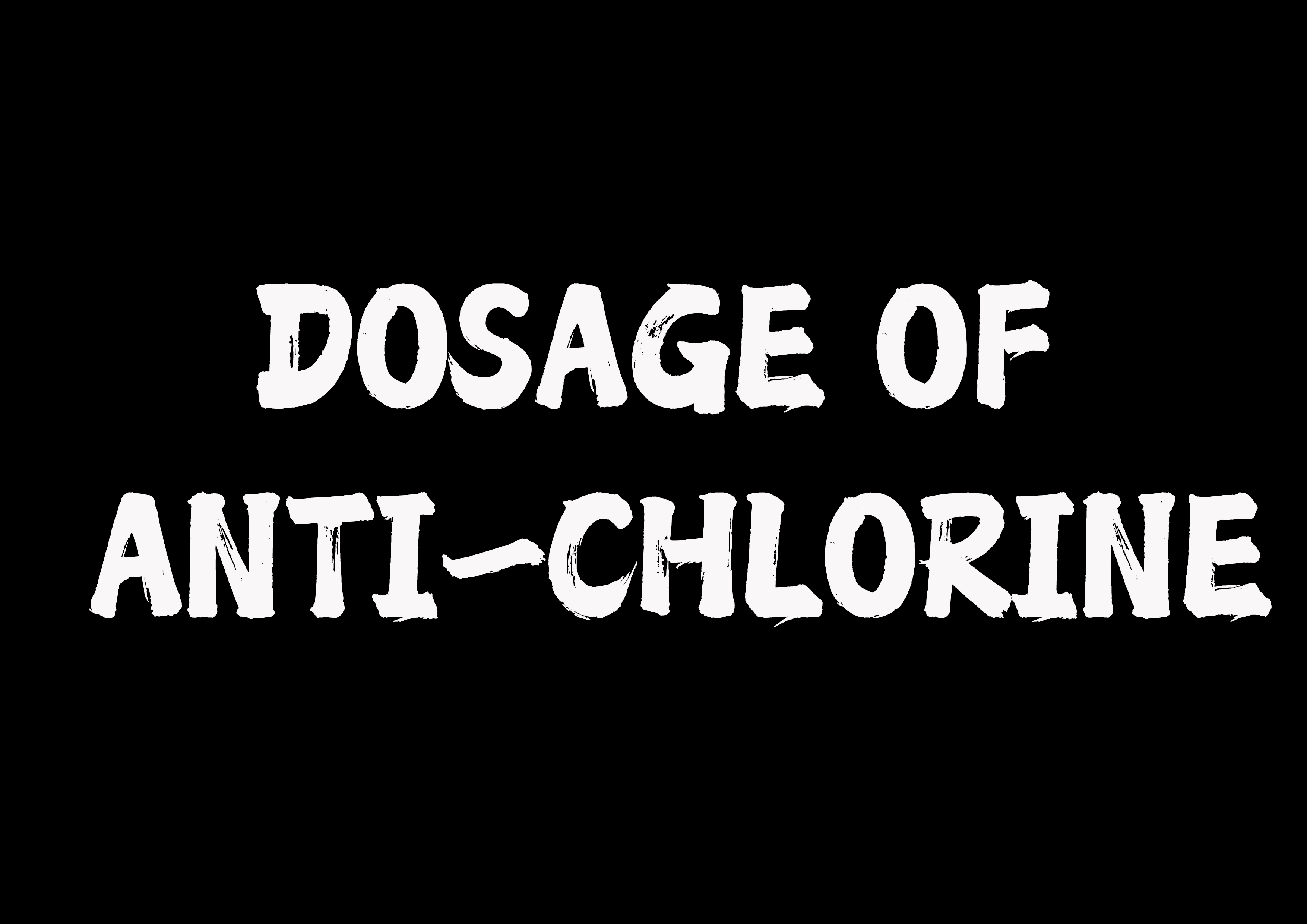 DOSAGE OF ANTI-CHLORINE