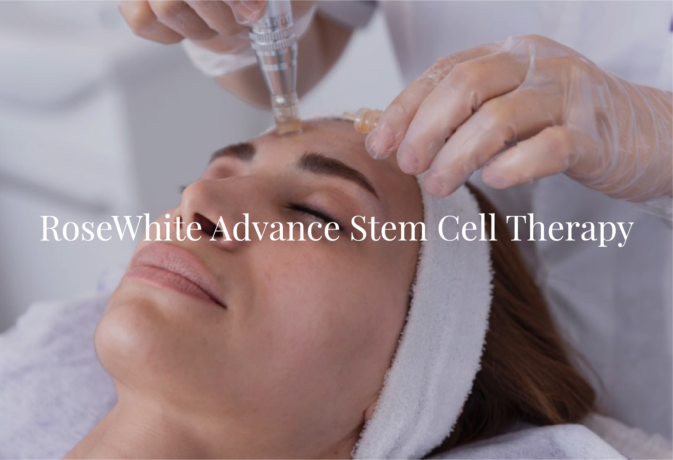 RoseWhite Advance Stem Cell Therapy