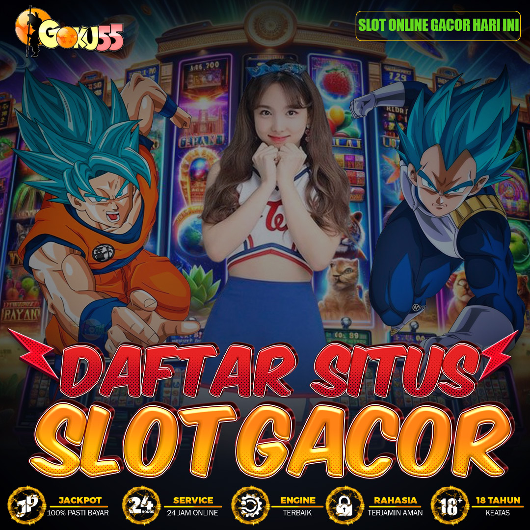 GOKU55 🚀 Agent Slot Gacor Maxwin Resmi, Koleksi Slot Gacor Terbaru Hari ini