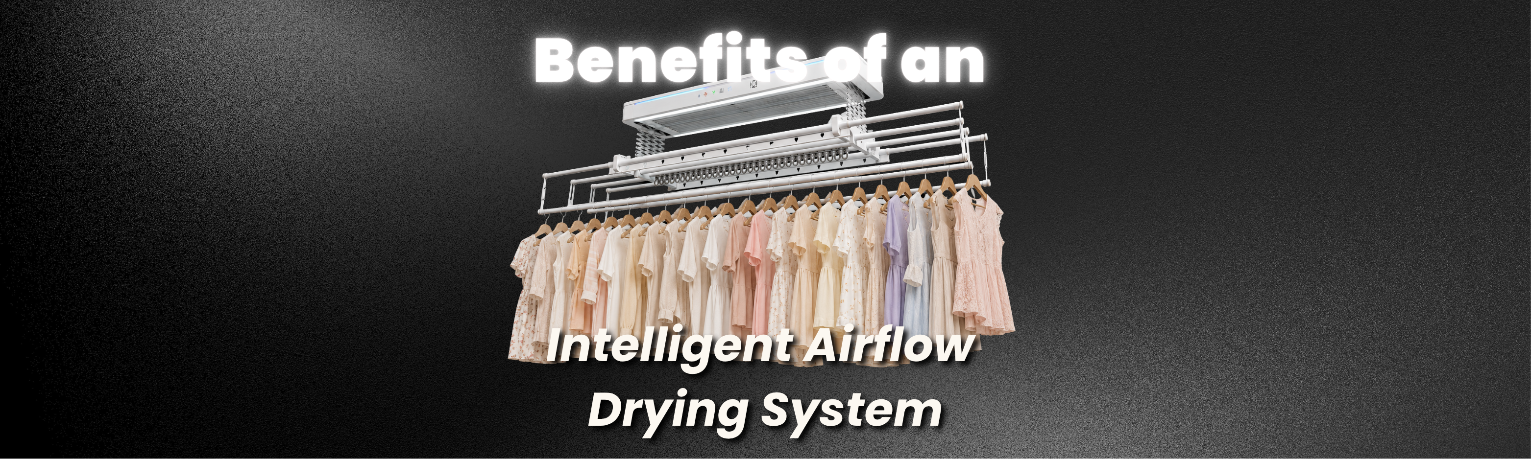 Benefits of an Intelligent Airflow Drying System