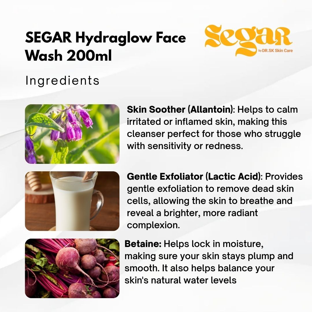 SEGAR Hydraglow Face Wash ingredients Allantoin Lactic Acid Betaine to soothe exfoliate and hydrate sensitive skin