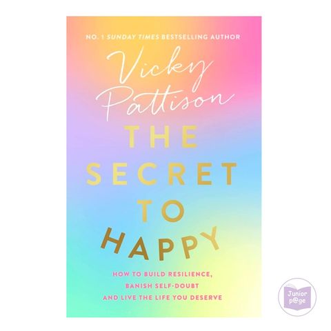 The Secret to Happy: How to build resilience, banish self-doubt and