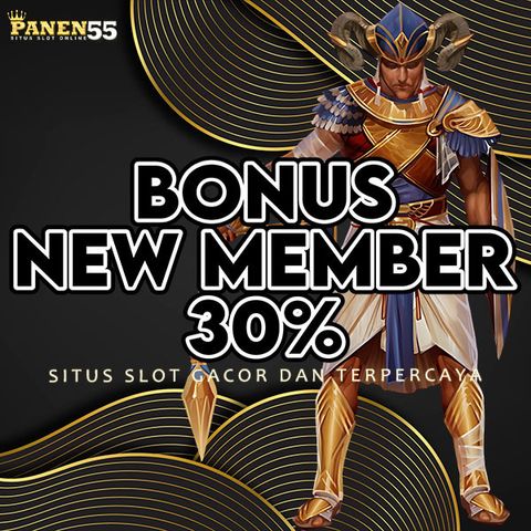 Bonus new member 30% panen55 25-1-2023