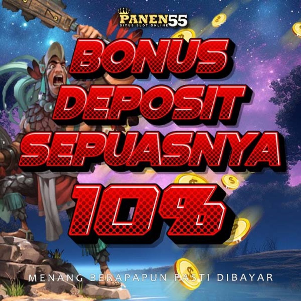 Bonus deposit sepuasnya panen55 2-2-2024