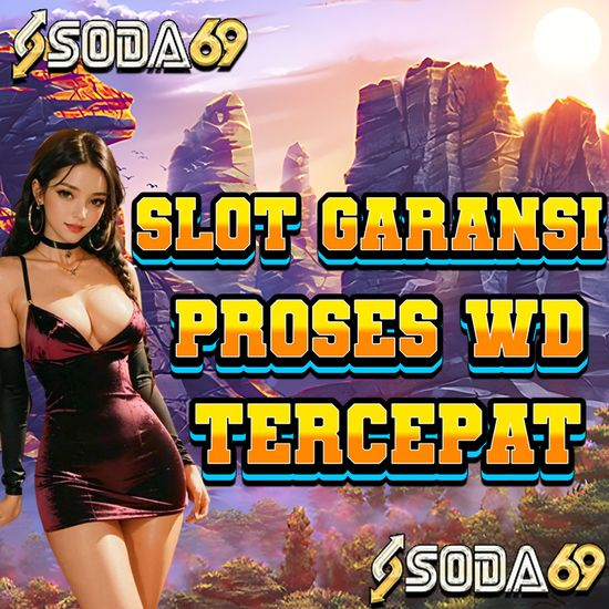 SODA69 : SLOT GARANSI PROSES WD TERCEPAT | Soda69