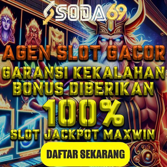 AGENSLOT GACOR GARANSI KEKALAHAN BONUS DIBERIKAN 100% SLOT JACKPOT MAXWIN | Soda69