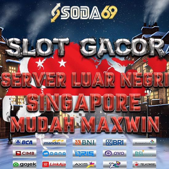 SODA69 GACOR SERVER LUAR NEGRI SINGAPORE MUDAH MAXWIN | Soda69newmaxwin