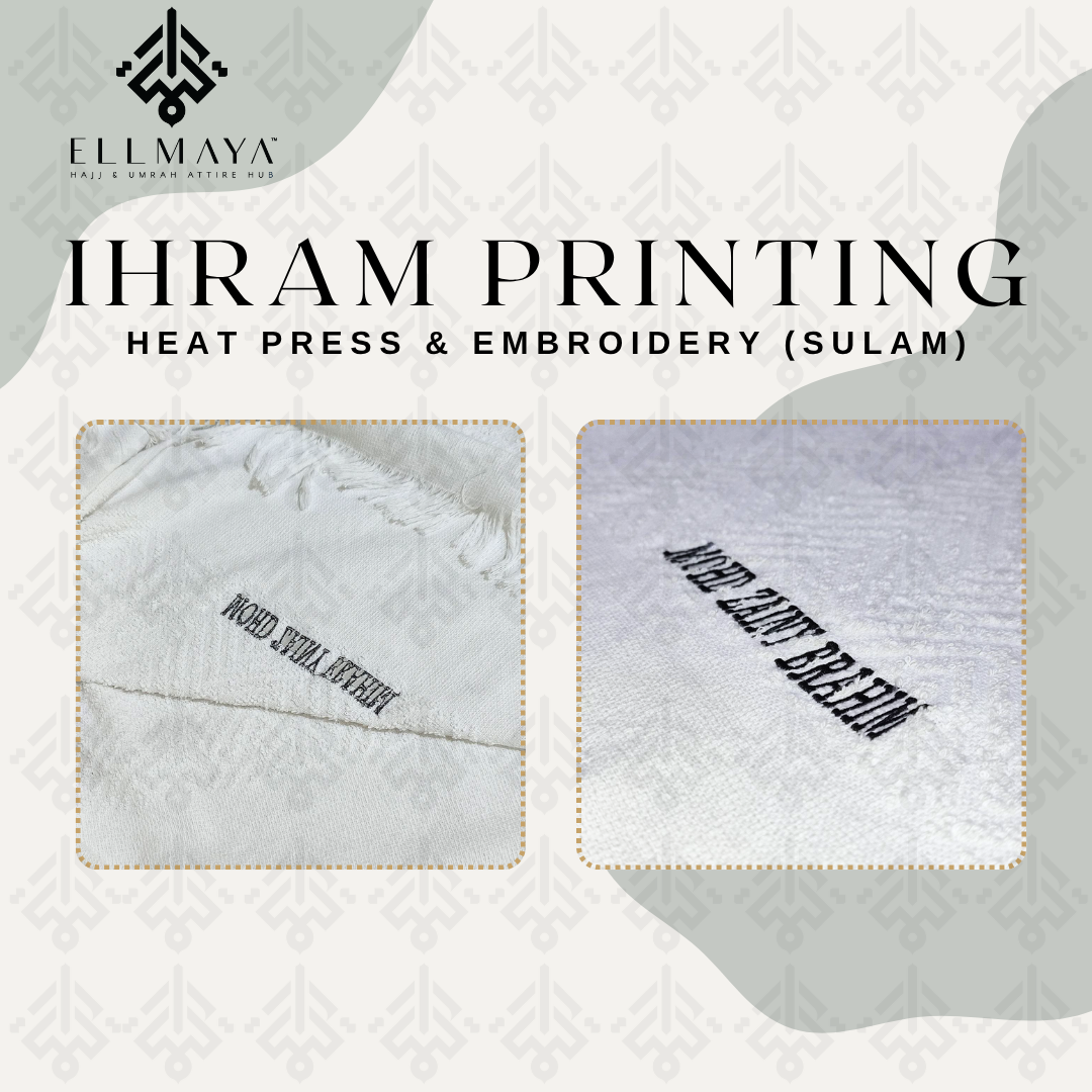 ELLMAYA: Servis Pencetakan Kain Ihram Haji Umrah Heat Press Embroidery Sulam Service Kain Ihram Haji Umrah