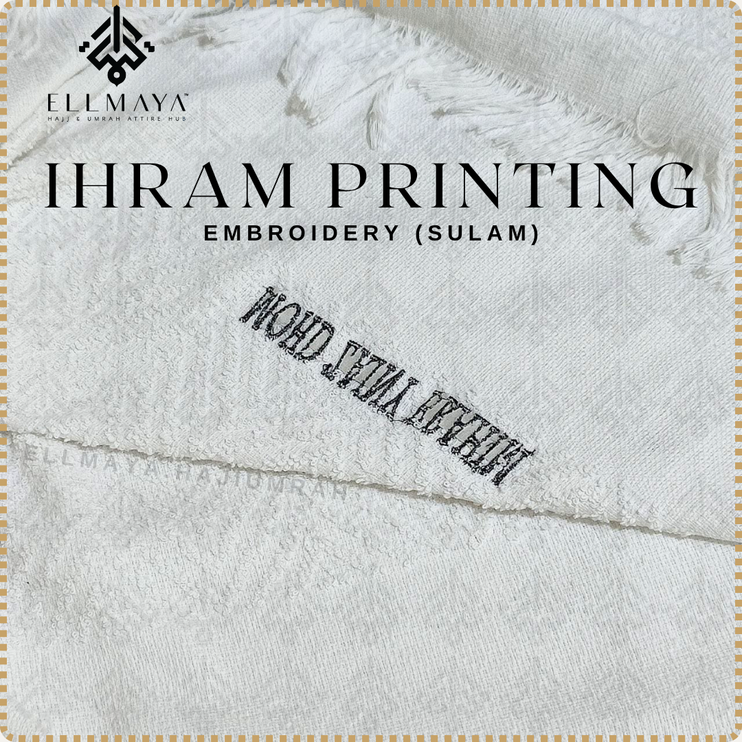 ELLMAYA: Servis Pencetakan Kain Ihram Haji Umrah Heat Press Embroidery Sulam Service Kain Ihram Haji Umrah