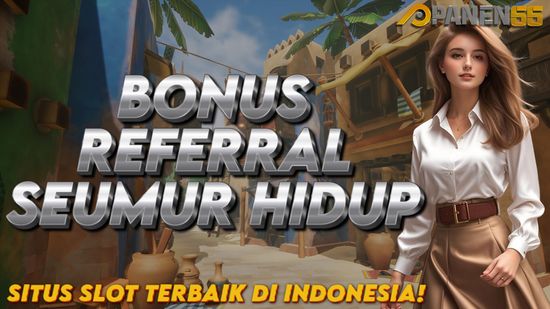 PANEN66 BONUS REFFERAL SEUMUR HIDUP | PANEN66 ALTERNATIF