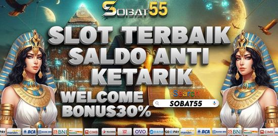 Slot Terbaik Saldo Anti Ketarik Daftar Buruan di Sobat55 Dijamin Gacor Anti Bocor | SOBAT55
