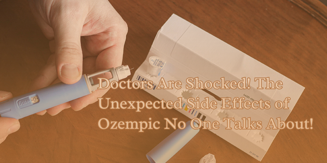 Doctors Are Shocked! The Unexpected Side Effects of Ozempic No One Talks About!