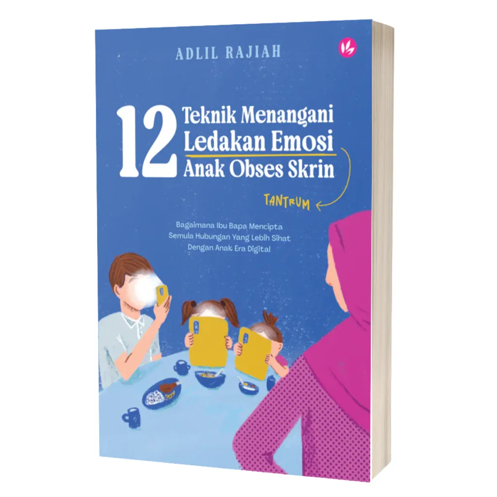 Paparan tambahan 3 untuk buku 12 Teknik Menangani Ledakan Emosi Anak Obses Skrin