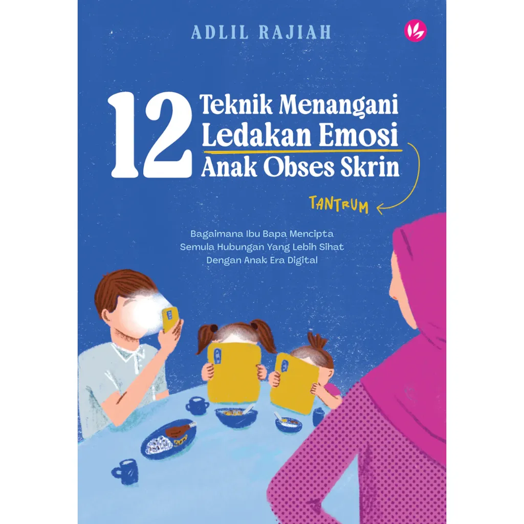Imej utama kulit buku 12 Teknik Menangani Ledakan Emosi Anak Obses Skrin