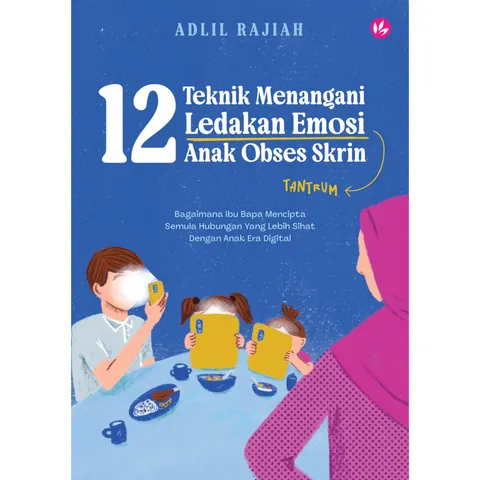 [IMAN] 12 Teknik Menangani Ledakan Emosi Anak Obses Skrin