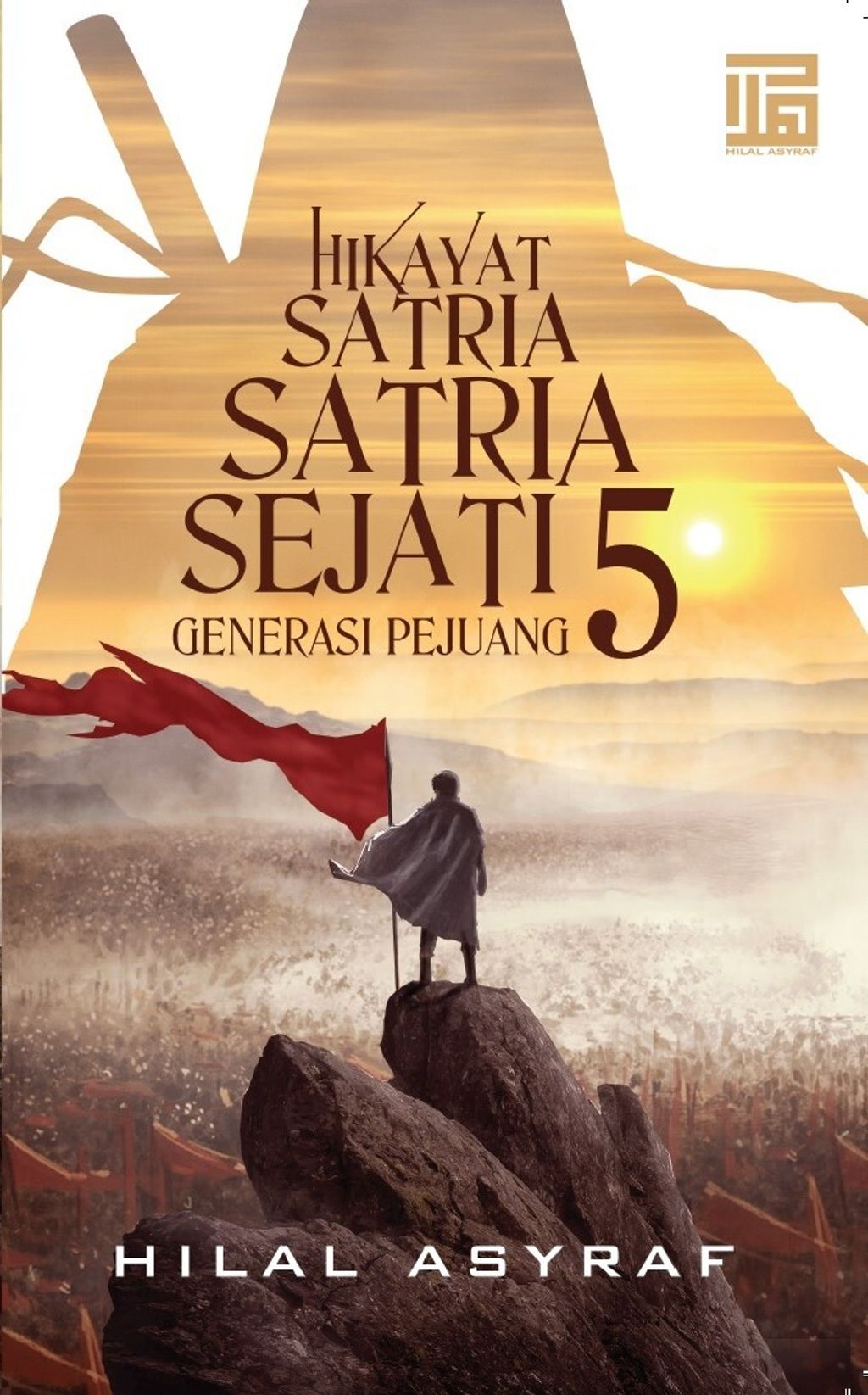 HIKAYAT_SATRIA-SATRIA_SEJATI_5_-_HILAL_ASYRAF_A