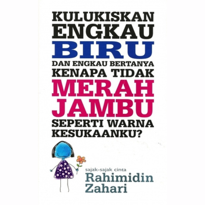  Kulukiskan Engkau Biru Dan Engkau Bertanya Kenapa Tidak Merah Jambu Seperti Warna Kesukaanku? (L104)