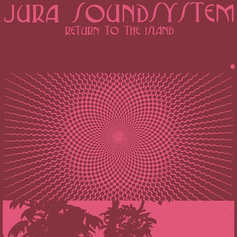 Jura Soundsystem—Return to the Island 01