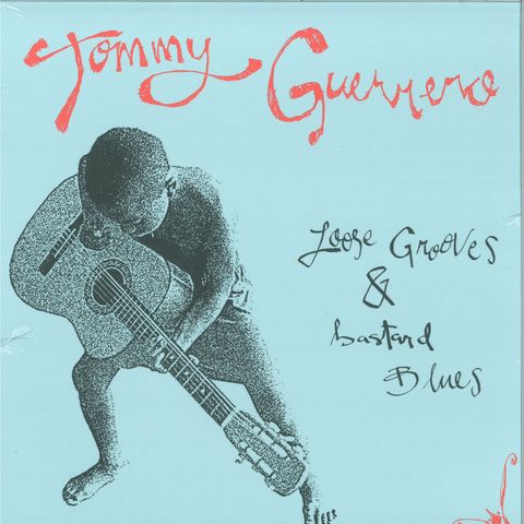 Tommy Guerrero—Loose Grooves&Bastard Blues 01