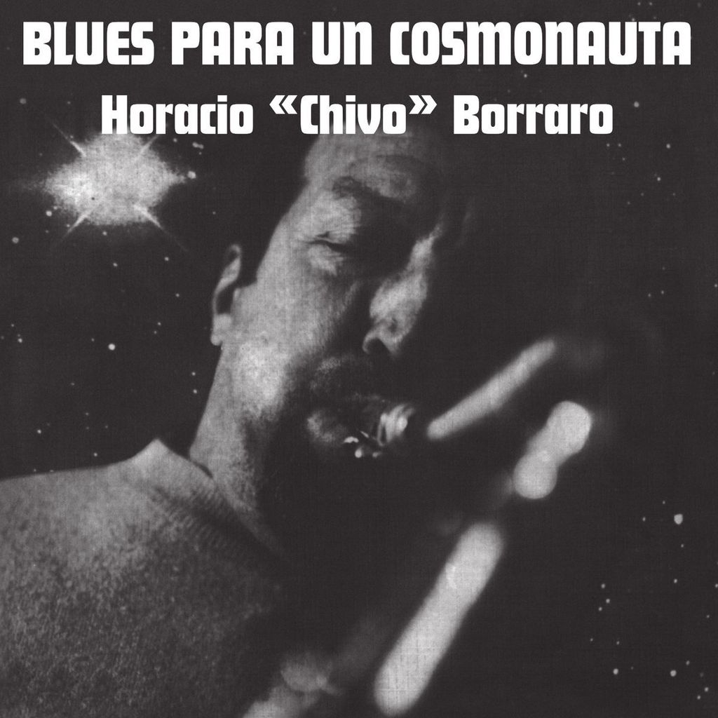 Horacio "Chivo" Borraro—Blues Para Un Cosmonauta 01