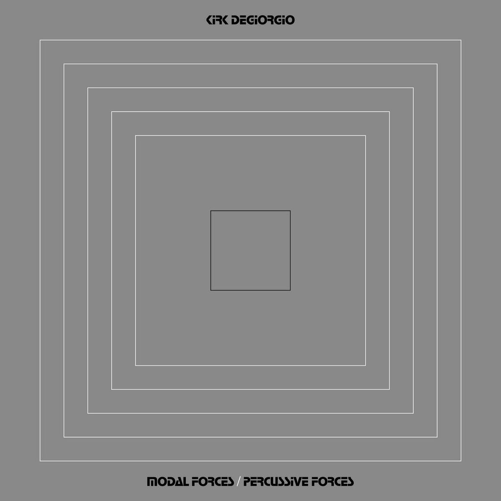 Kirk Degiorgio—Modal Forces&Percussive Forces 01