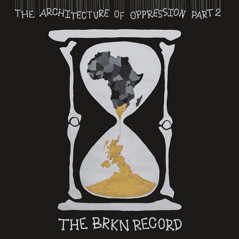 The Brkn Record—The Architecture Of Oppression Part 2 01