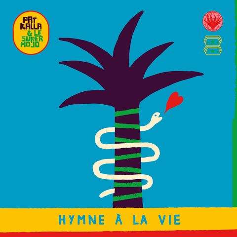 Pat Kalla&Le Super Mojo—Hymne À La Vie 01