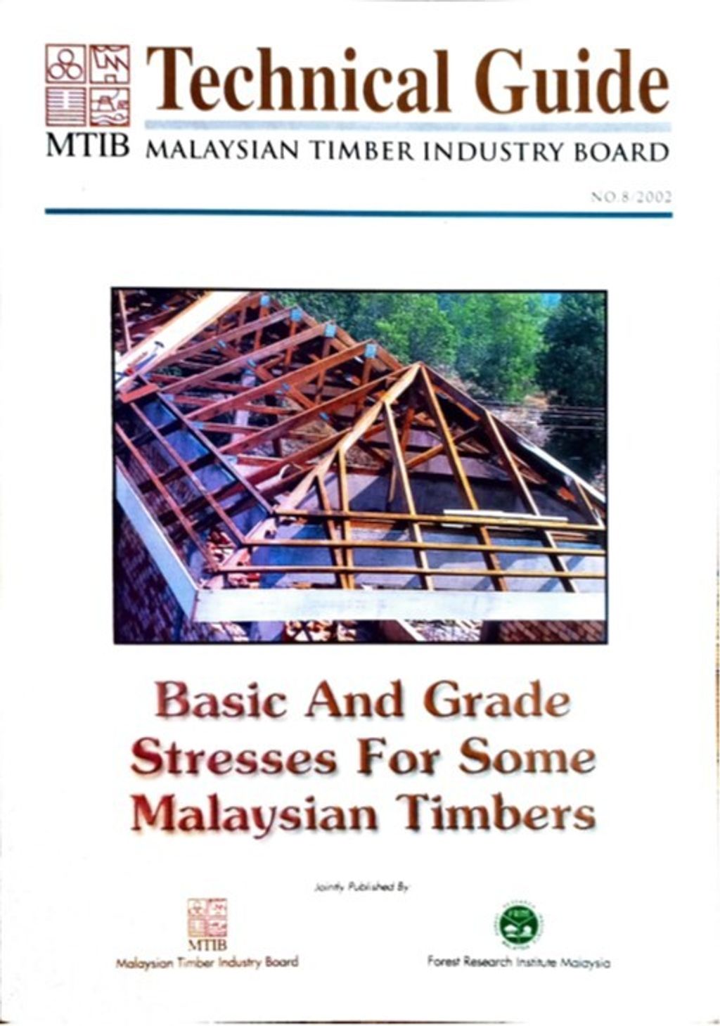 Technical Guide No. 8 - Basic & Grade Stresses for Some Malaysian Timbers