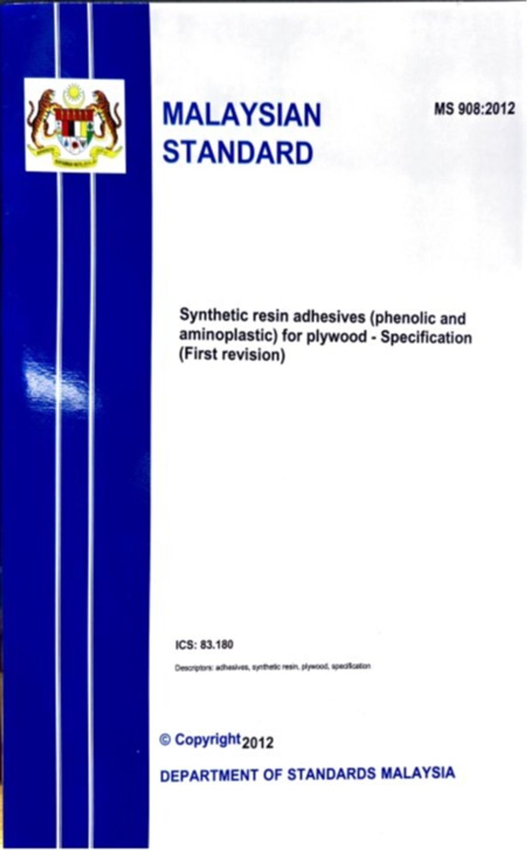 MS 908(2012) - SYNTHETIC RESIN ADHESIVES (PHENOLIC AND AMINOPLASTIC) FOR PLYWOOD – SPECIFICATION (FIRST REVISION)