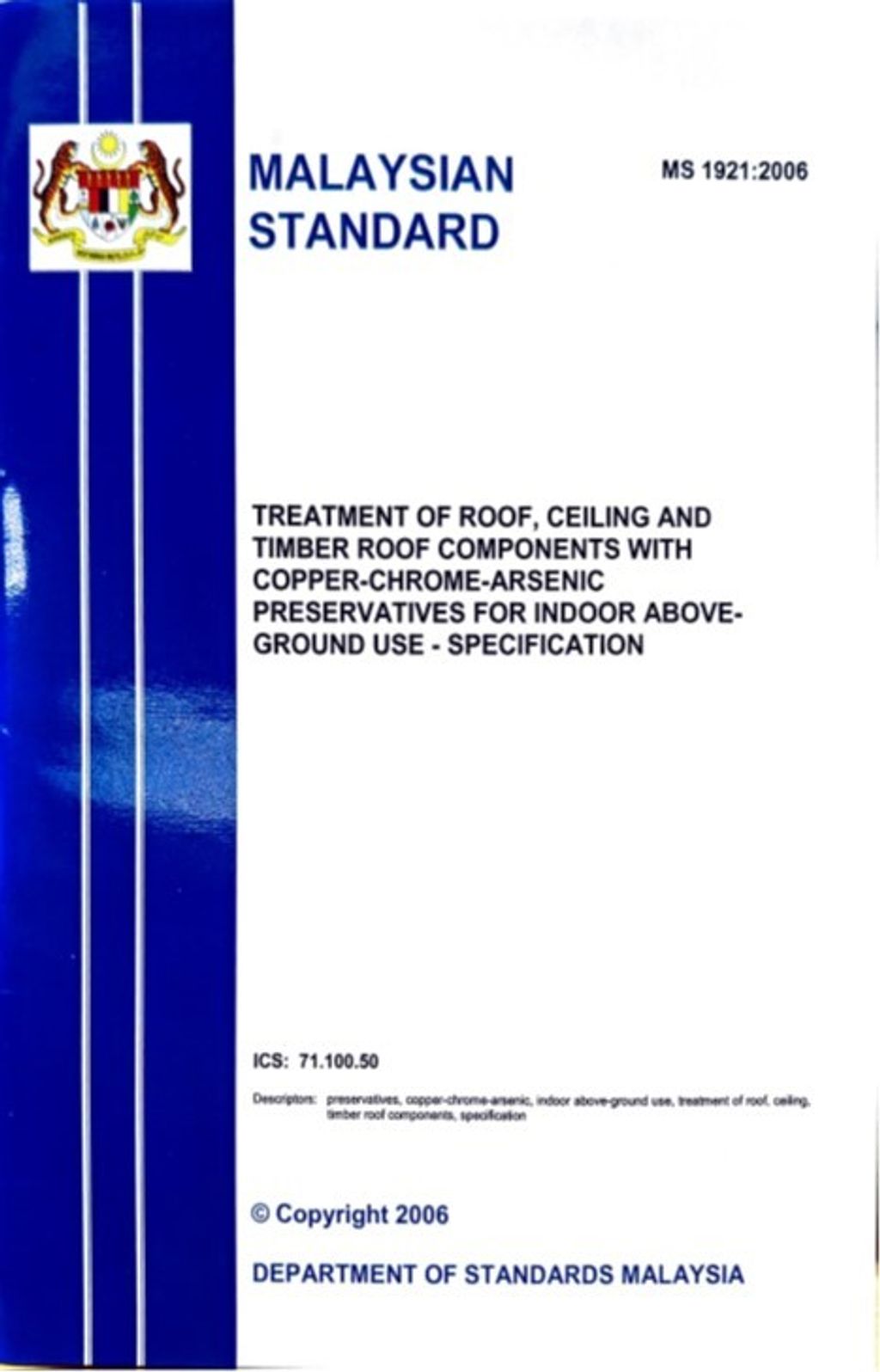 MS 1921(2006) - TREATMENT OF ROOF, CEILING AND TIMBER ROOF COMPONENT WITH COOPER – CHROME – ARSENIC PRESERVATIVES FOR INDOOR ABOVE-GROUND USE - SPECIFICATION