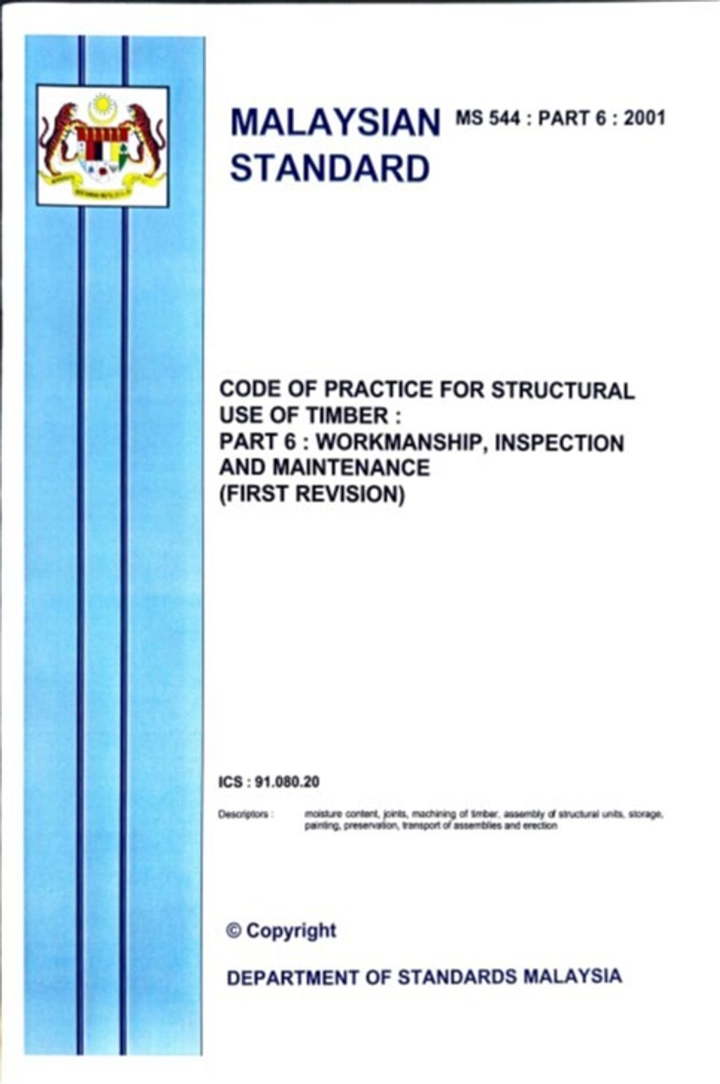 MS 544 PART 6(2001) - CODE OF PRACTICE FOR STRUCTURAL USE OF TIMBER PART 6 WORKMANSHIP, INSPECTION AND MAINTENANCE (FIRST REVISION)